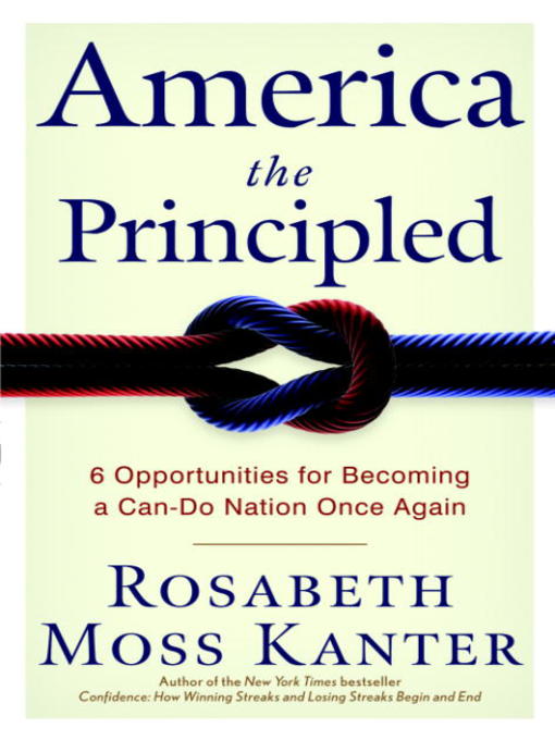 Title details for America the Principled by Rosabeth Moss Kanter - Available